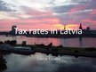 Prezentációk 'Tax Rates in Latvia', 1.                