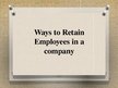 Prezentációk 'Ways to Retain Employees in a Company', 1.                