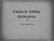 Prezentációk 'My Fantastic Holiday Destination', 1.                