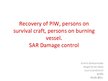 Prezentációk 'Recovery of PIW, Persons on Survival Craft, Persons on Burning Vessel', 1.                