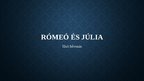 Prezentációk 'Rómeó és Júlia - I. felvonás', 1.                