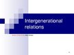 Prezentációk 'Intergenerational Relations', 1.                